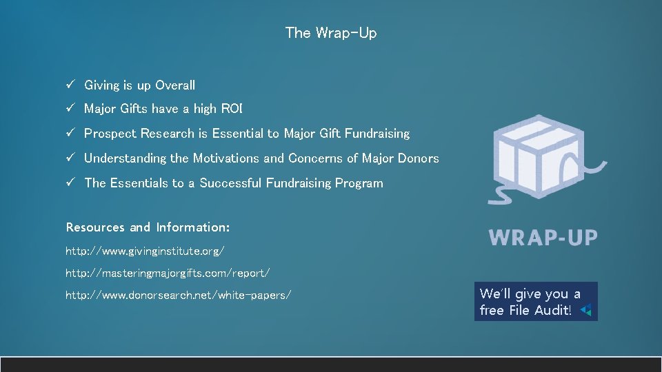 The Wrap-Up ü Giving is up Overall ü Major Gifts have a high ROI