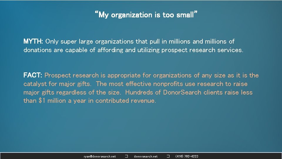 “My organization is too small” MYTH: Only super large organizations that pull in millions