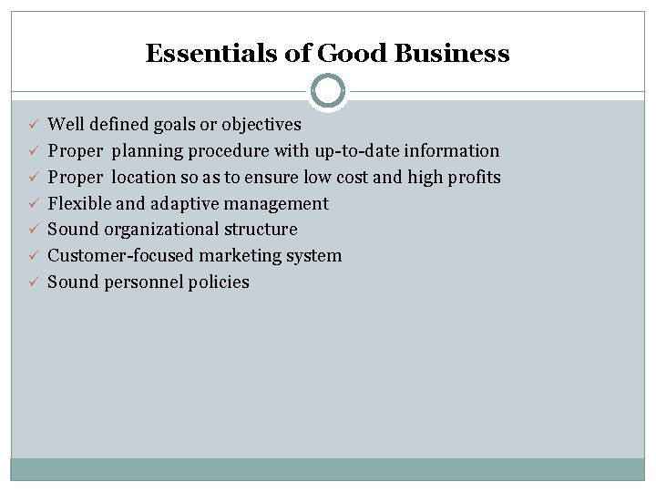 Essentials of Good Business ü Well defined goals or objectives ü Proper planning procedure