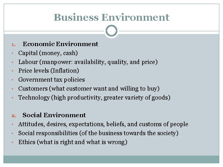 Business Environment 1. • • • Economic Environment Capital (money, cash) Labour (manpower: availability,