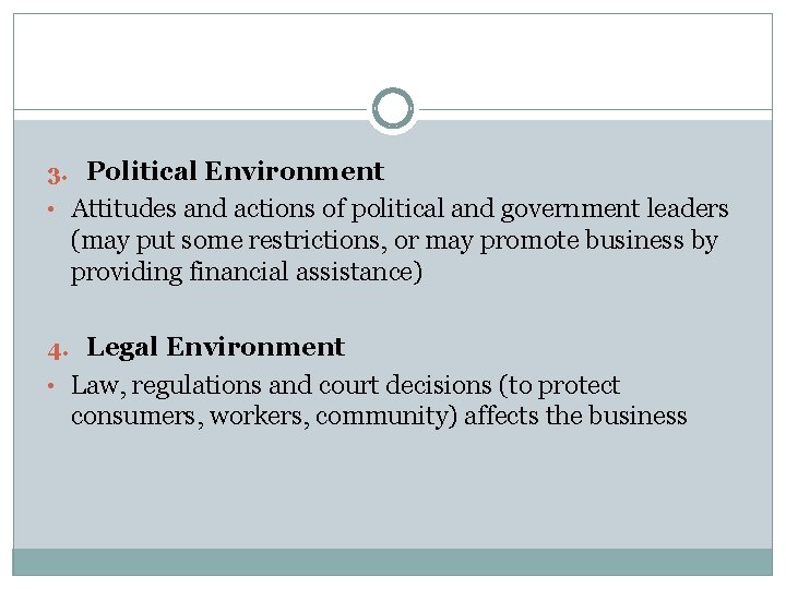 3. Political Environment • Attitudes and actions of political and government leaders (may put