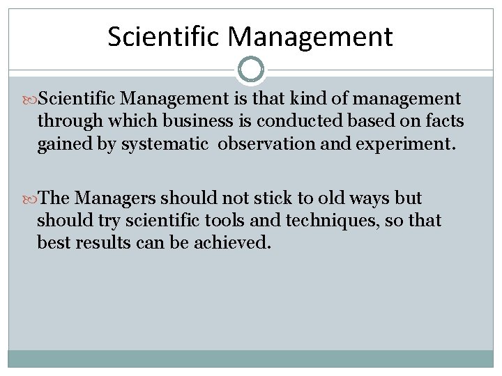 Scientific Management is that kind of management through which business is conducted based on