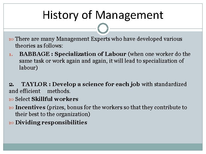 History of Management There are many Management Experts who have developed various theories as