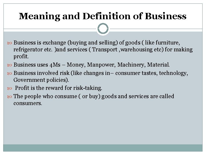 Meaning and Definition of Business is exchange (buying and selling) of goods ( like