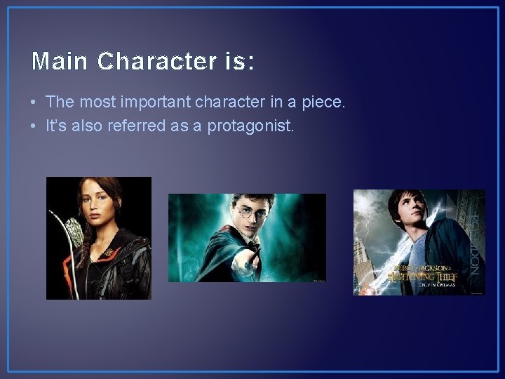 Main Character is: • The most important character in a piece. • It’s also Main Character is: • The most important character in a piece. • It’s also