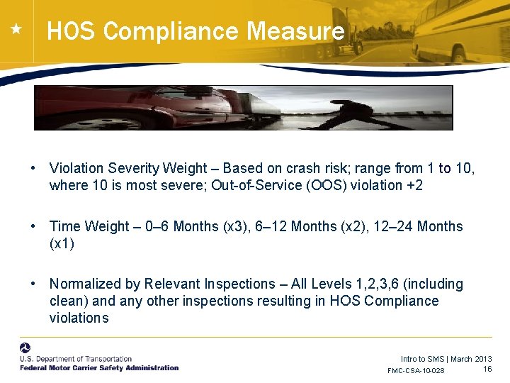 HOS Compliance Measure • Violation Severity Weight – Based on crash risk; range from HOS Compliance Measure • Violation Severity Weight – Based on crash risk; range from