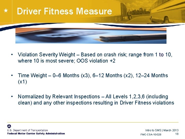 Driver Fitness Measure • Violation Severity Weight – Based on crash risk; range from Driver Fitness Measure • Violation Severity Weight – Based on crash risk; range from