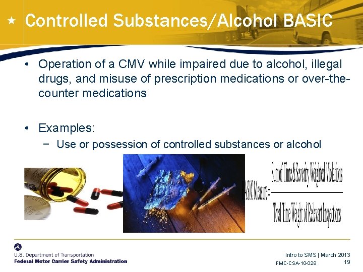 Controlled Substances/Alcohol BASIC • Operation of a CMV while impaired due to alcohol, illegal Controlled Substances/Alcohol BASIC • Operation of a CMV while impaired due to alcohol, illegal