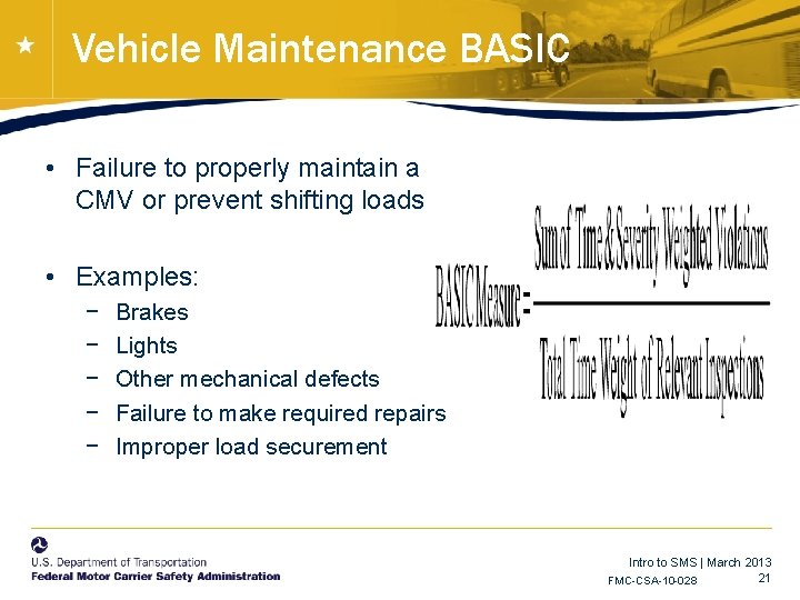 Vehicle Maintenance BASIC • Failure to properly maintain a CMV or prevent shifting loads Vehicle Maintenance BASIC • Failure to properly maintain a CMV or prevent shifting loads