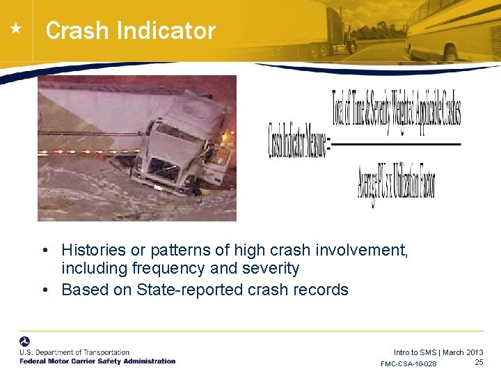 Crash Indicator • Histories or patterns of high crash involvement, including frequency and severity Crash Indicator • Histories or patterns of high crash involvement, including frequency and severity