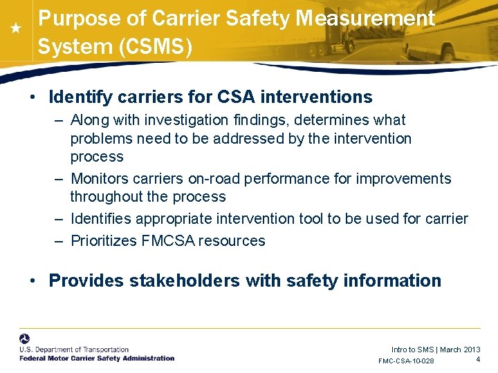 Purpose of Carrier Safety Measurement System (CSMS) • Identify carriers for CSA interventions – Purpose of Carrier Safety Measurement System (CSMS) • Identify carriers for CSA interventions –