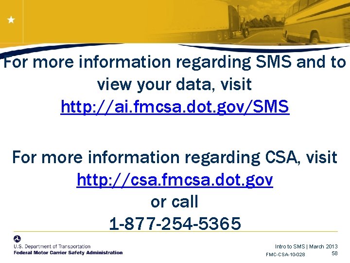 For more information regarding SMS and to view your data, visit http: //ai. fmcsa. For more information regarding SMS and to view your data, visit http: //ai. fmcsa.