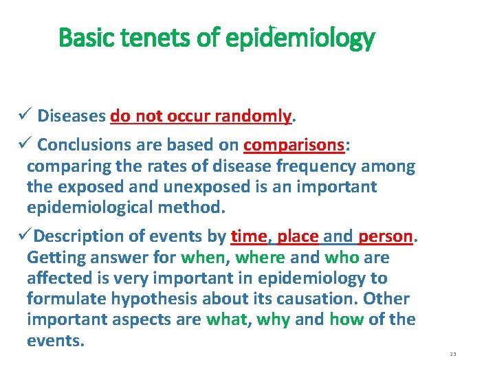 Basic tenets of epidemiology ü Diseases do not occur randomly. ü Conclusions are based