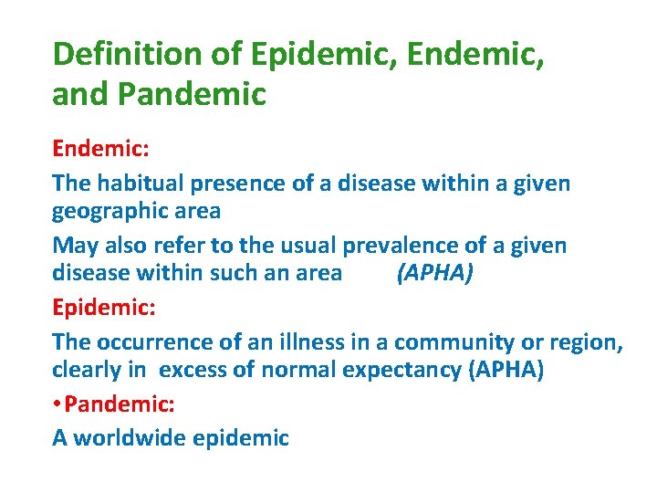 Definition of Epidemic, Endemic, and Pandemic Endemic: The habitual presence of a disease within