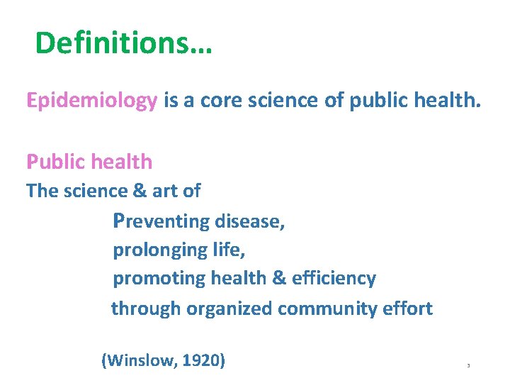 Definitions… Epidemiology is a core science of public health. Public health The science &