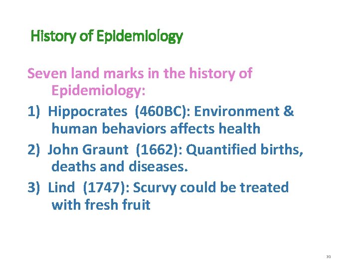 History of Epidemiology Seven land marks in the history of Epidemiology: 1) Hippocrates (460