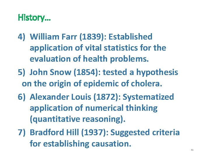 History… 4) William Farr (1839): Established application of vital statistics for the evaluation of