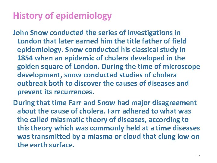 History of epidemiology John Snow conducted the series of investigations in London that later