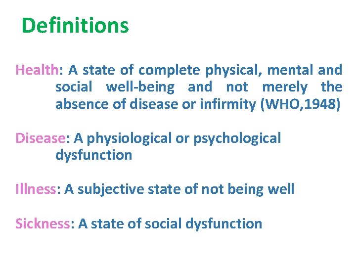 Definitions Health: A state of complete physical, mental and social well-being and not merely