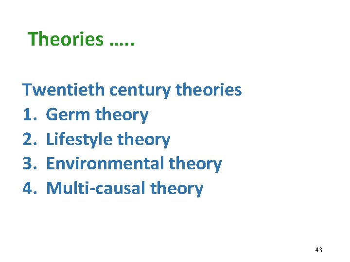 Theories …. . Twentieth century theories 1. Germ theory 2. Lifestyle theory 3. Environmental