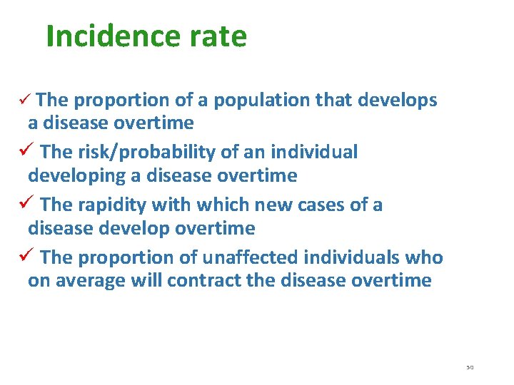 Incidence rate ü The proportion of a population that develops a disease overtime ü