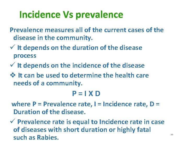 Incidence Vs prevalence Prevalence measures all of the current cases of the disease in