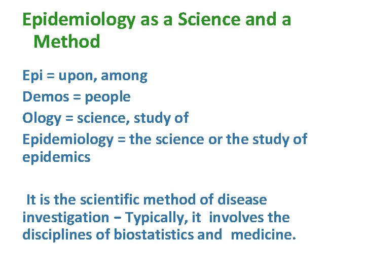 Epidemiology as a Science and a Method Epi = upon, among Demos = people