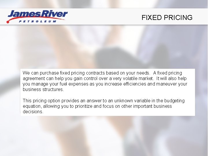 FIXED PRICING We can purchase fixed pricing contracts based on your needs. A fixed