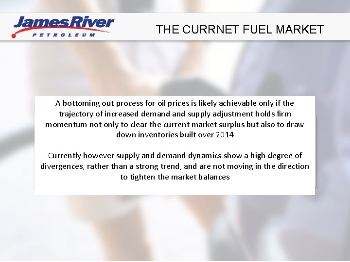 THE CURRNET FUEL MARKET A bottoming out process for oil prices is likely achievable