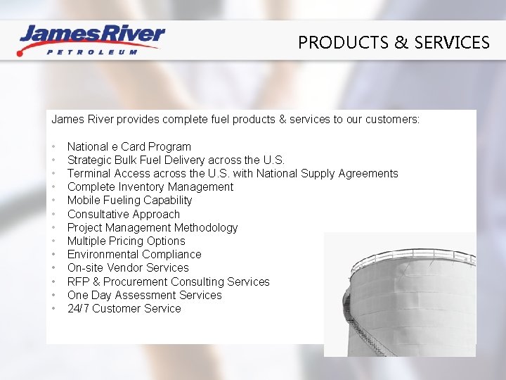 PRODUCTS & SERVICES James River provides complete fuel products & services to our customers: