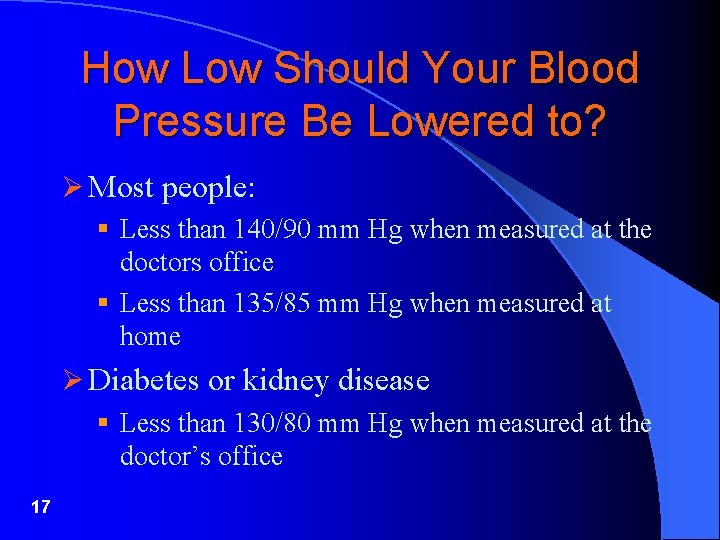 How Low Should Your Blood Pressure Be Lowered to? Ø Most people: § Less