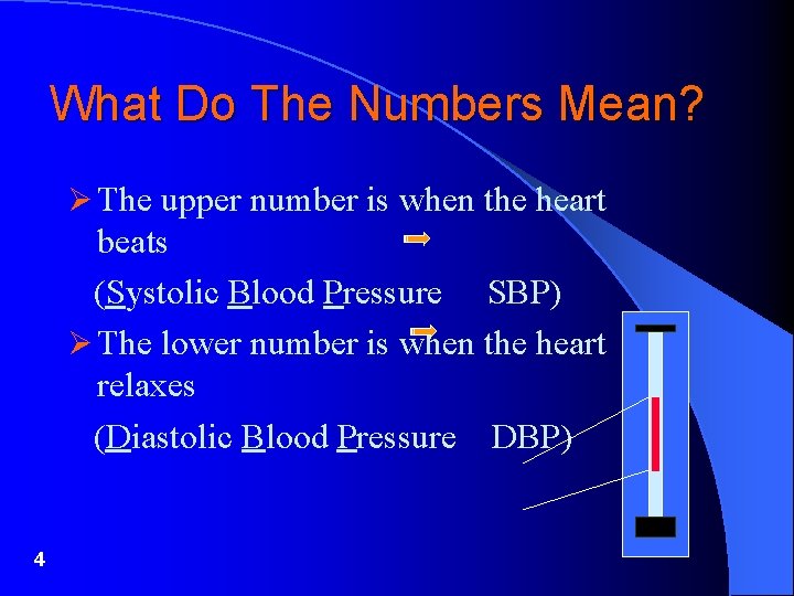 What Do The Numbers Mean? Ø The upper number is when the heart beats