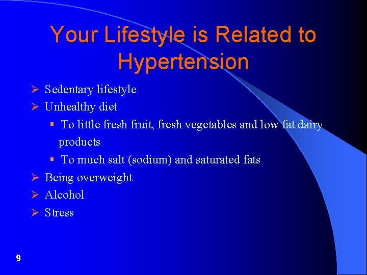 Your Lifestyle is Related to Hypertension Ø Sedentary lifestyle Ø Unhealthy diet § To