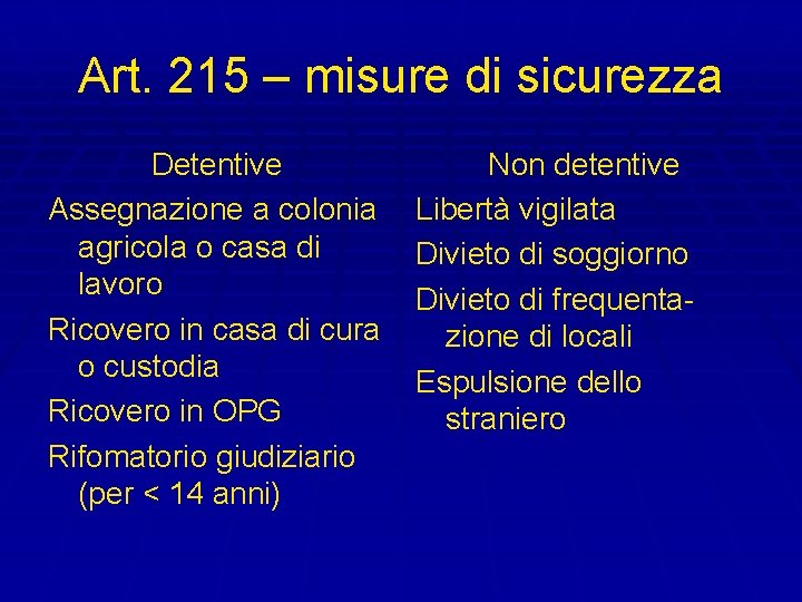 Art. 215 – misure di sicurezza Detentive Assegnazione a colonia agricola o casa di