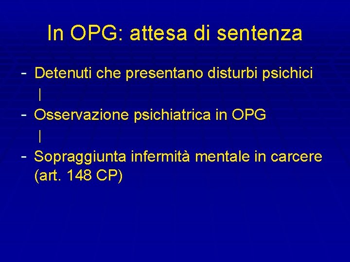 In OPG: attesa di sentenza - Detenuti che presentano disturbi psichici | - Osservazione