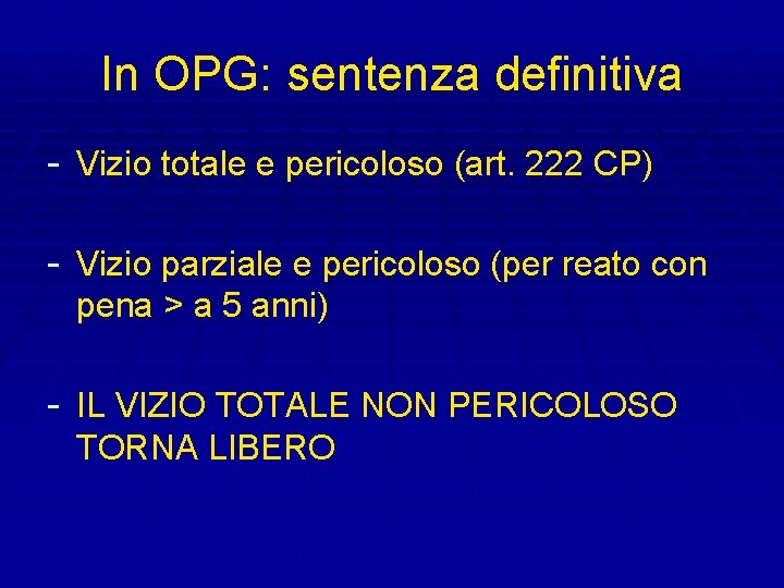 In OPG: sentenza definitiva - Vizio totale e pericoloso (art. 222 CP) - Vizio