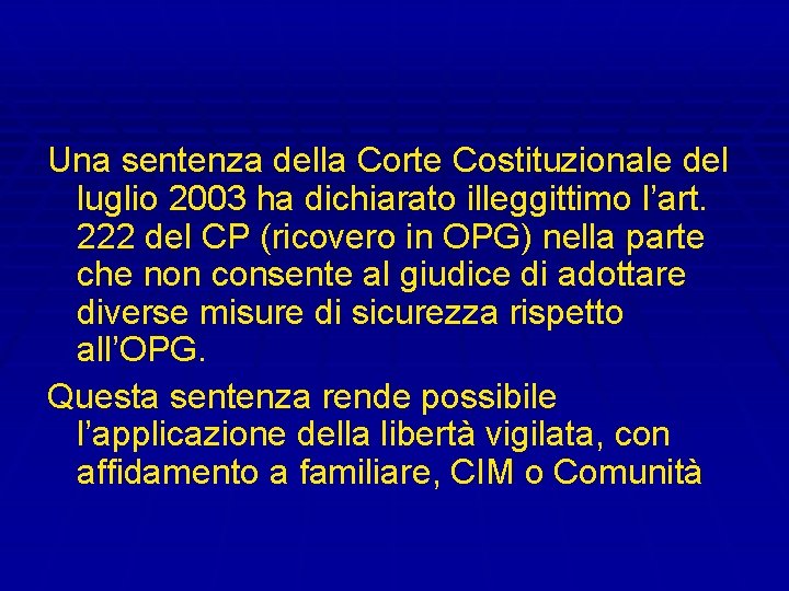 Una sentenza della Corte Costituzionale del luglio 2003 ha dichiarato illeggittimo l’art. 222 del