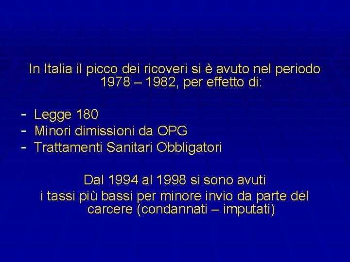 In Italia il picco dei ricoveri si è avuto nel periodo 1978 – 1982,