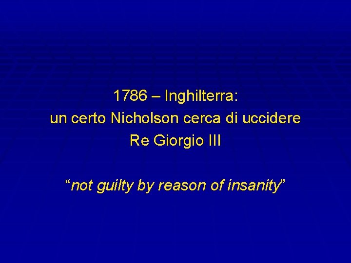 1786 – Inghilterra: un certo Nicholson cerca di uccidere Re Giorgio III “not guilty 1786 – Inghilterra: un certo Nicholson cerca di uccidere Re Giorgio III “not guilty