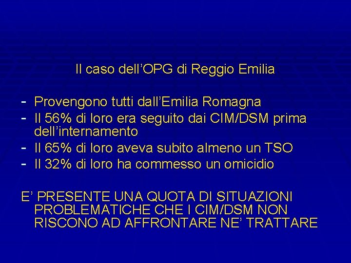 Il caso dell’OPG di Reggio Emilia - Provengono tutti dall’Emilia Romagna - Il 56%