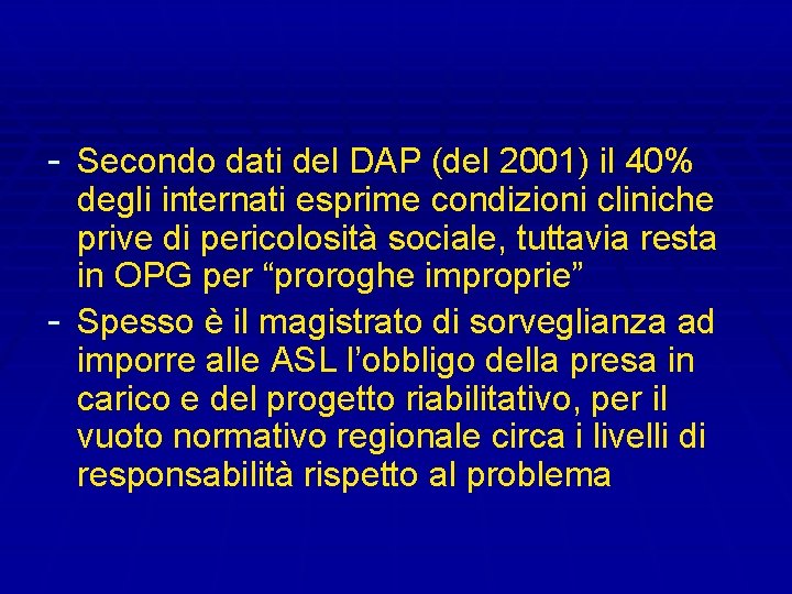 - Secondo dati del DAP (del 2001) il 40% degli internati esprime condizioni cliniche