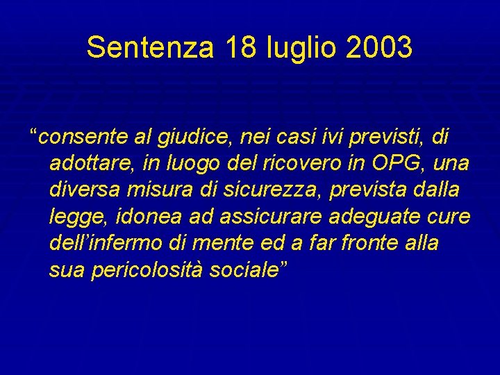 Sentenza 18 luglio 2003 “consente al giudice, nei casi ivi previsti, di adottare, in