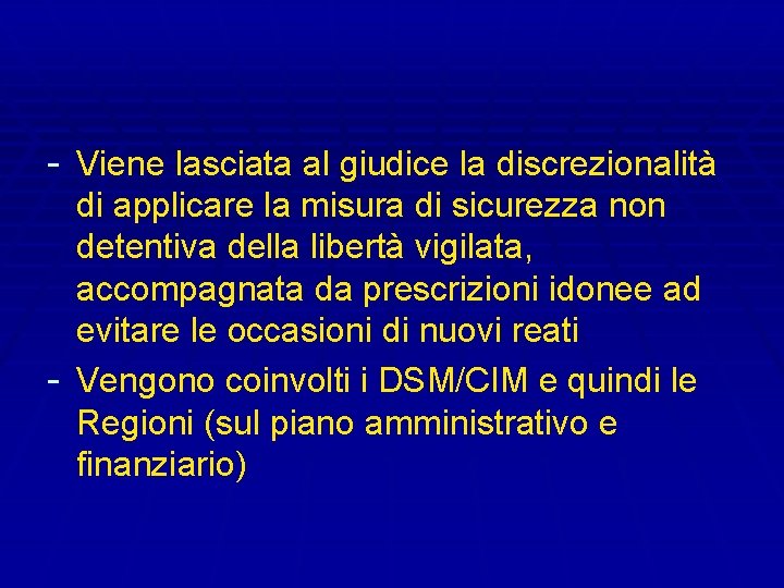 - Viene lasciata al giudice la discrezionalità di applicare la misura di sicurezza non