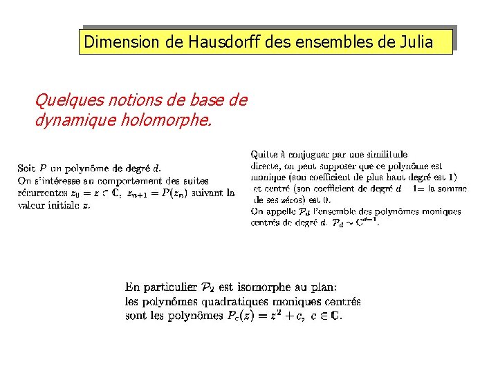 Dimension de Hausdorff des ensembles de Julia Quelques notions de base de dynamique holomorphe.