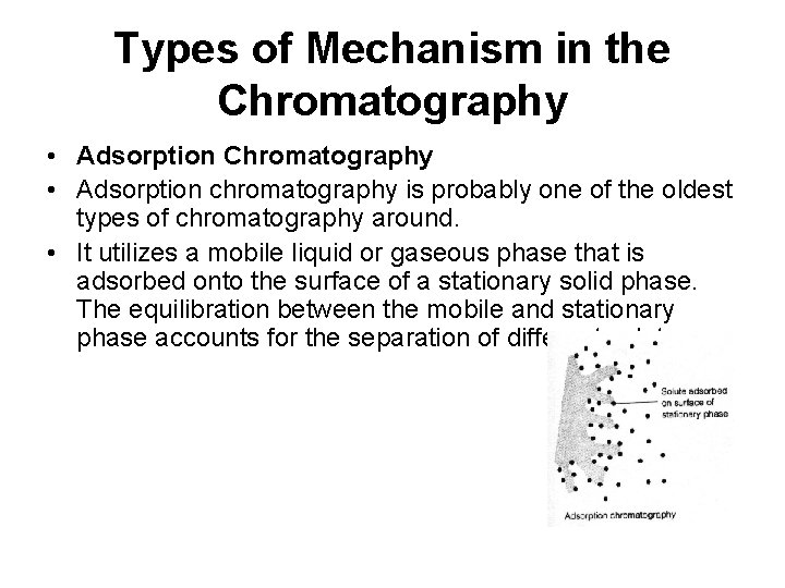 Types of Mechanism in the Chromatography • Adsorption chromatography is probably one of the