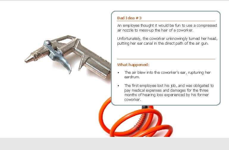Horseplay Prevention Bad Idea #3 An employee thought it would be fun to use Horseplay Prevention Bad Idea #3 An employee thought it would be fun to use