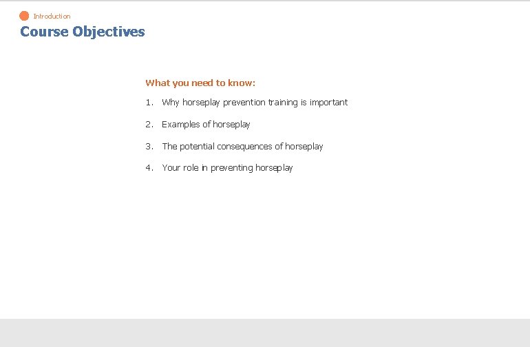 > Introduction Course Objectives What you need to know: 1. Why horseplay prevention training > Introduction Course Objectives What you need to know: 1. Why horseplay prevention training