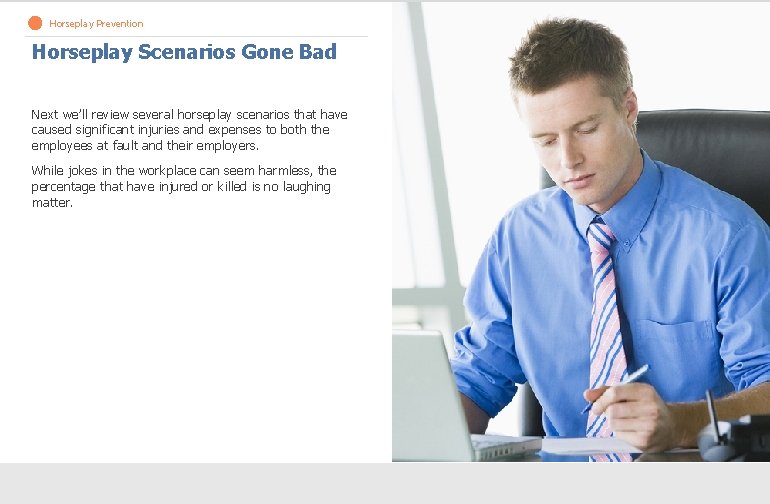 Horseplay Prevention Horseplay Scenarios Gone Bad Next we’ll review several horseplay scenarios that have Horseplay Prevention Horseplay Scenarios Gone Bad Next we’ll review several horseplay scenarios that have