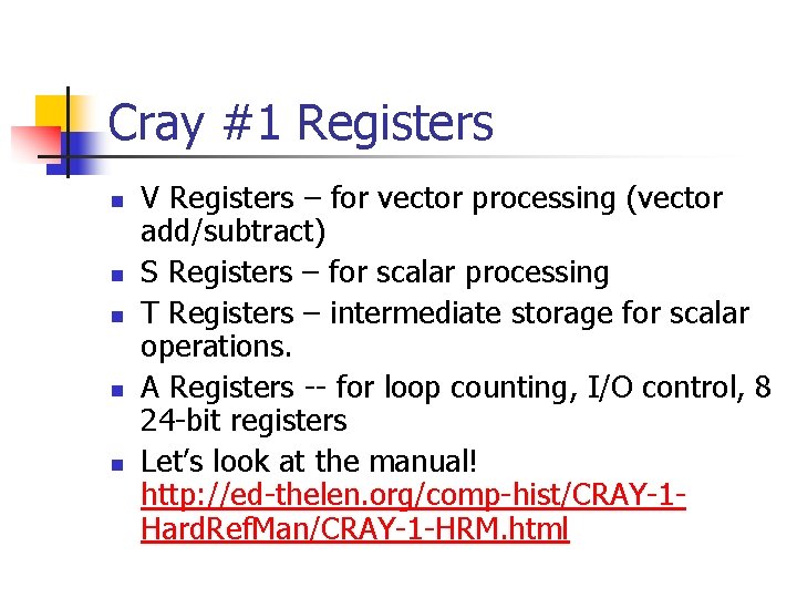 Cray #1 Registers n n n V Registers – for vector processing (vector add/subtract)