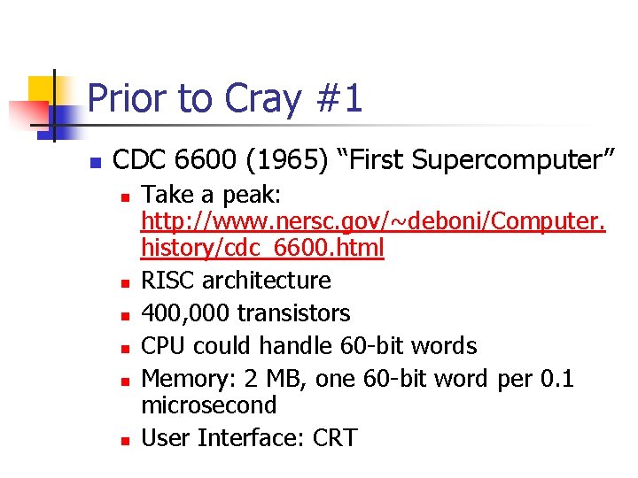 Prior to Cray #1 n CDC 6600 (1965) “First Supercomputer” n n n Take